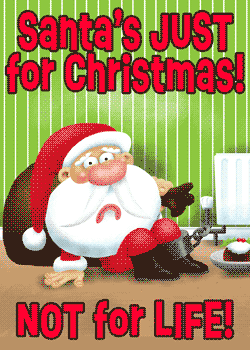 Santa's IS JUST for Christmas!